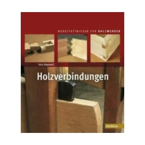 Holzverbindungen | Gary Rogowski, Michael Auwers (ISBN: 9783866309517)