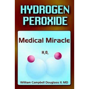 Hydrogen Peroxide - Medical Miracle | William Campbell Douglass (ISBN: 9789962636250)