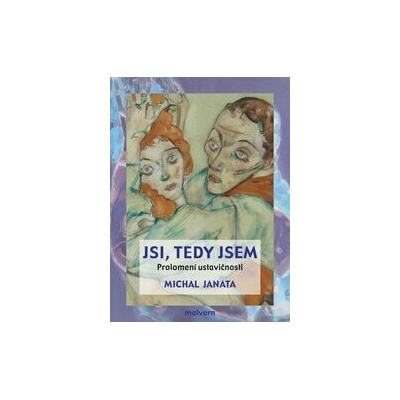 Jsi, tedy jsem. Prolomení ustavičnosti - Michal Janata