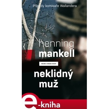 Neklidný muž. Případy komisaře Wallendera - Henning Mankell