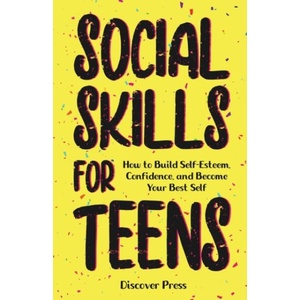 Social Skills for Teens | Discover Press (ISBN: 9781955423311)