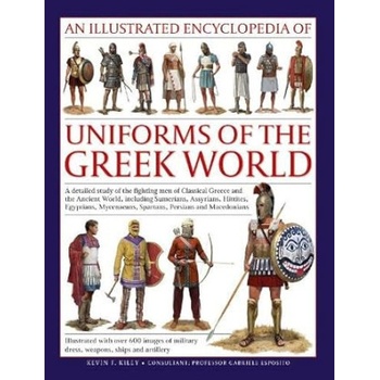 Uniforms of the Ancient Greek World, An Illustrated Encyclopedia of, A detailed study of the fighting men of Classical Greece and the Ancient World, i Anness Publishing