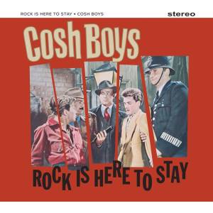The Cosh Boys - Rock Is Here To Stay (LP) (4260308420849)