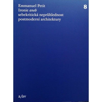 Ironie aneb sebekritická neprůhlednost postmoderní architektury