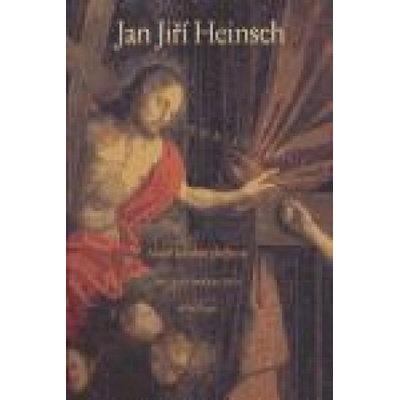 Jan Jiří Heinsch - Malíř barokní zbožnosti - Michal Šroněk