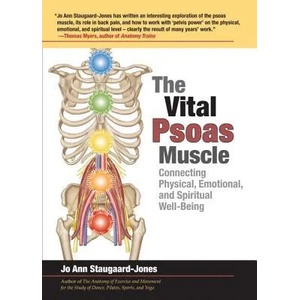 The Vital Psoas Muscle: Connecting Physical, Emotional, and Spiritual Well-Being (2012)