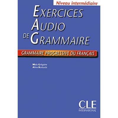 Exercices Audio de Grammaire, Niveau Intermediaire: Grammaire Progressive Du Francais: Livre