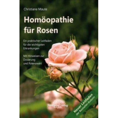 Homöopathie für Rosen | Christiane Maute