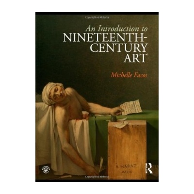 An Introduction to Nineteenth Century Art - Facos, M.