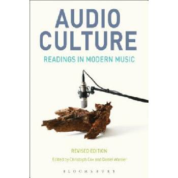 Audio Culture, Revised Edition: Readings in Modern Music | Christoph Cox, Daniel Warner