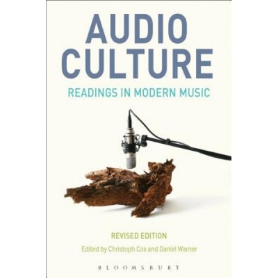 Audio Culture, Revised Edition: Readings in Modern Music | Christoph Cox, Daniel Warner