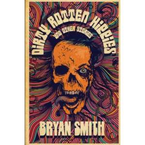 Dirty Rotten Hippies and Other Stories | Bryan Smith (ISBN: 9781941918487)