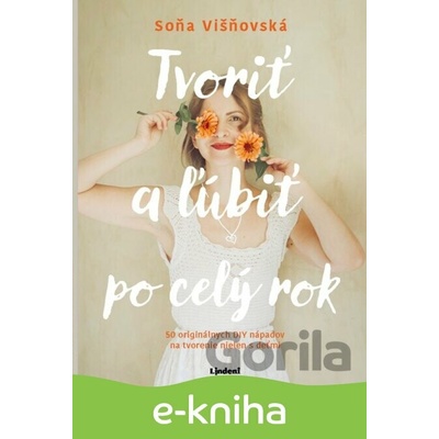Tvoriť a ľúbiť po celý rok - Soňa Višňovská