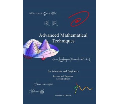 Advanced Mathematical Techniques: for Scientists and Engineers, second edition