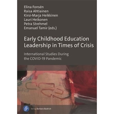 Early Childhood Education Leadership in Times of Crisis: International Studies During the Covid-19 Pandemic