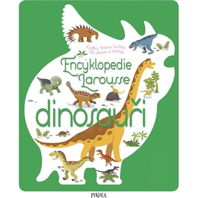 Encyklopedie Larousse - dinosauři - Sylvie Bézuel