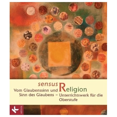 11./12. Schuljahr - Vom Glaubenssinn und Sinn des Glaubens