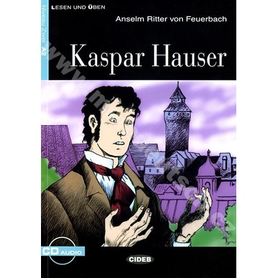 Kaspar Hauser zjednodušené čítanie A2 v nemčine edícia CIDEB vr. CD zjednodušené čítanie A2 v nemčine edícia CIDEB vr. CD
