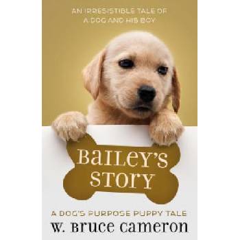 Bailey's Story: A Puppy Tale | W. Bruce Cameron