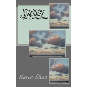 Worshiping God using Sign Language | Karen Shaw (ISBN: 9781503345416)