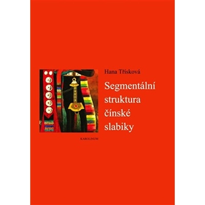 Segmentální struktura čínské slabiky - Třísková Hana