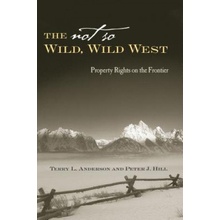 The Not So Wild, Wild West: Property Rights on the Frontier Anderson Terry L.