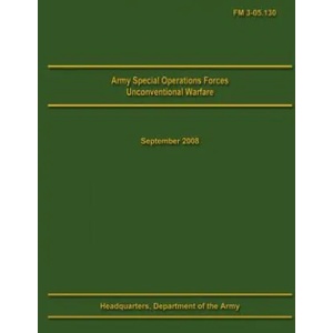 Army Special Operations Forces Unconventional Warfare Field Manual 3-05.130 | U S Department of the Army (ISBN: 9781492945574)
