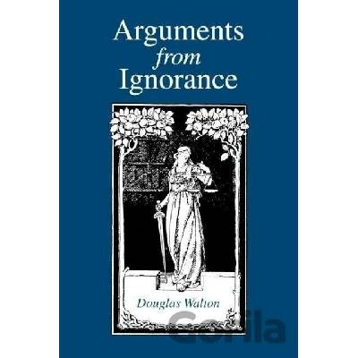Arguments from Ignorance - Douglas Walton