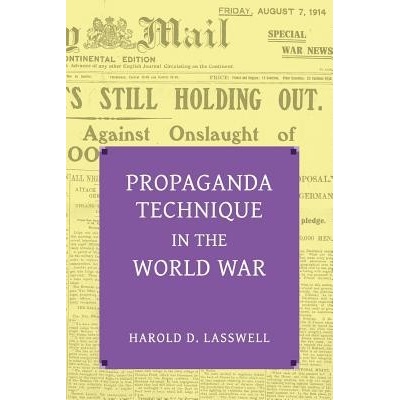 Propaganda Technique in the World War with Supplemental Material Lasswell Harold DwightPaperback – Hledejceny.cz