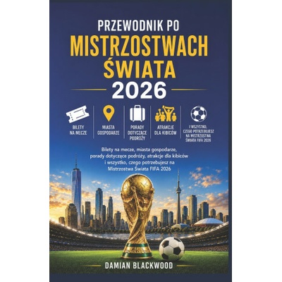 PRZEWODNIK PO MISTRZOSTWACH ŚWIATA 2026