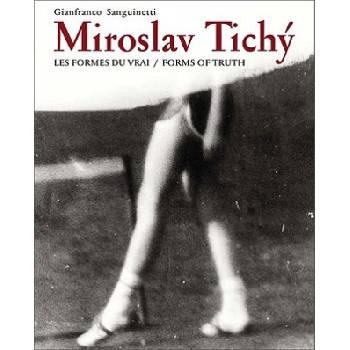Miroslav Tichý: Les formes du vrai/Forms of truth | Gianfranco Sanguinetti