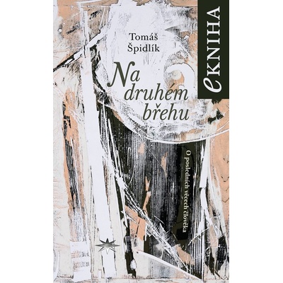 Na druhém břehu. O posledních věcech člověka - Tomáš Špidlík
