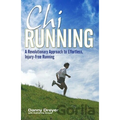 Chirunning: A Revolutionary Approach to Effor- Danny Dreyer , Katherine Dreye
