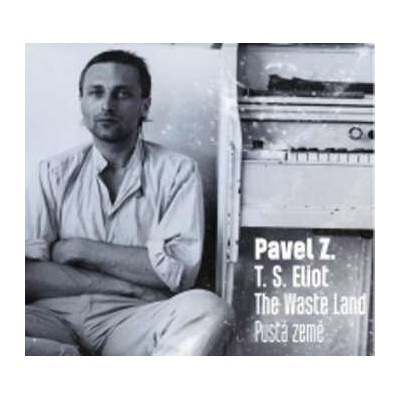 Pavel Zajíček: Eliot: The Waste Land Pustá Země CD
