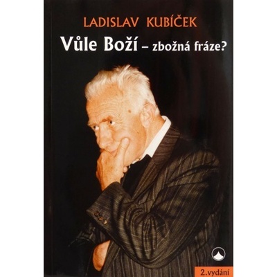 Vůle Boží - zbožná fráze? - Ladislav Kubíček