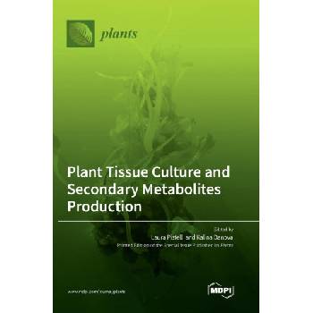 Plant Tissue Culture and Secondary Metabolites Production | Laura Pistelli, Kalina Danova