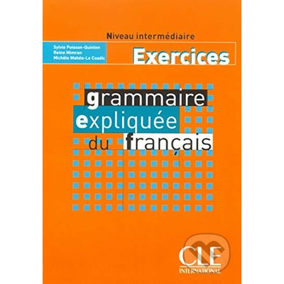 Grammaire expliquée du francais Niveau intermédiaire - Exercices - Poisson-Quinton S.,Mimram R.,Mahéo-Le Co