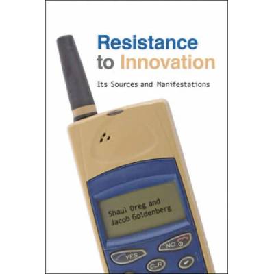 Resistance to Innovation | Shaul Oreg, Jacob Goldenberg