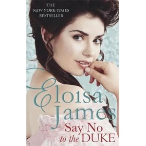 Say No to the Duke | Eloisa James (ISBN: 9780349409054)