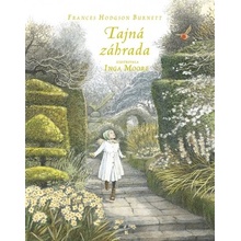 Tajná záhrada - Frances Hodgson Burnett, Inga Moore ilustrátor