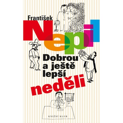 Dobrou a ještě lepší neděli - František Nepil