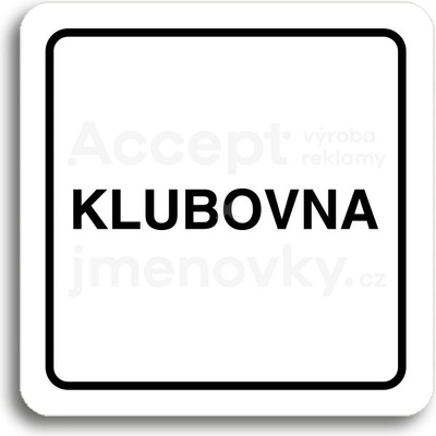 ACCEPT Piktogram klubovna - bílá tabulka - černý tisk