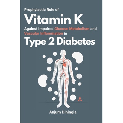 Prophylactic Role of Vitamin K Against Impaired Glucose Metabolism and Vascular Inflammation in Type 2 Diabetes