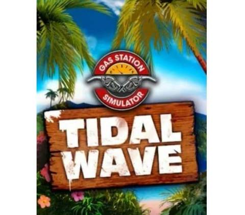 Gas Station Simulator - Tidal Wave