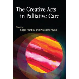 Creative Arts in Palliative Care | Nigel Hartley (ISBN: 9781843105916)