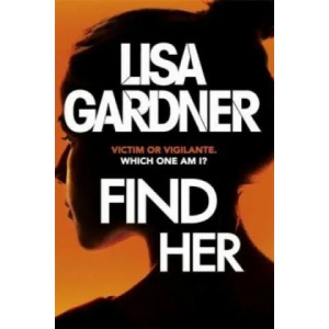 Find Her | Lisa Gardner (ISBN: 9781472220318)
