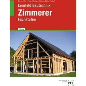 Lernfeld Bautechnik Zimmerer | Balder Batran, Herbert Bläsi, Volker Frey, Gerd Hillberger, Michael Kässer, Klaus Köhler, Bernd Schaaf (2023)