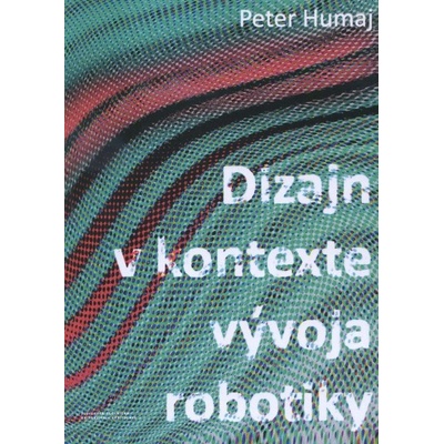 Dizajn v kontexte vývoja robotiky