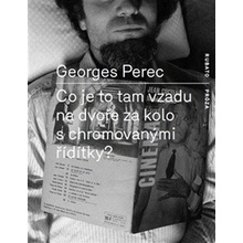Co je to tam na dvoře za kolo s chrom- Georges Perec