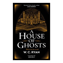 A House of Ghosts - W. C. Ryan